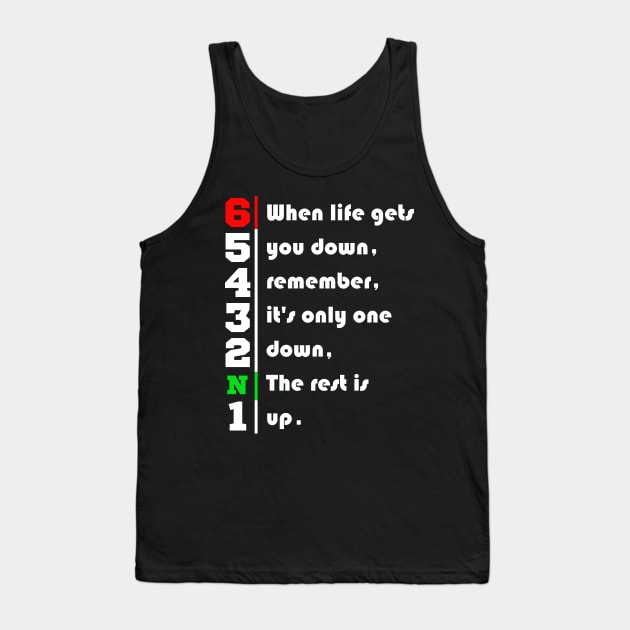 When Life Gets You Down Gears. 1N23456 Motorcycle Motorbike T-Shirt Tank Top by maazbahar